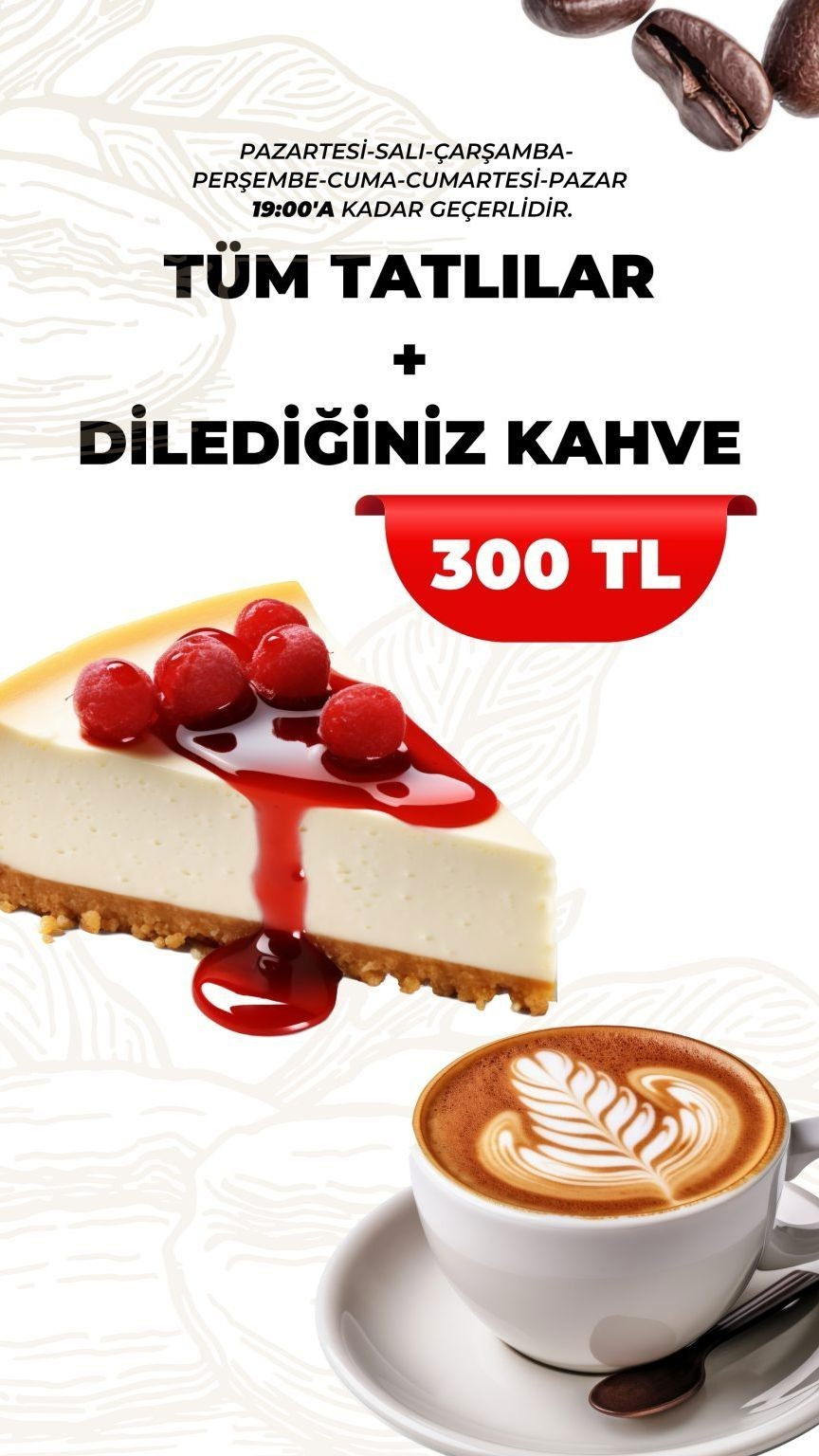 Tüm tatlılar ve seçtiğiniz kahve 300TL