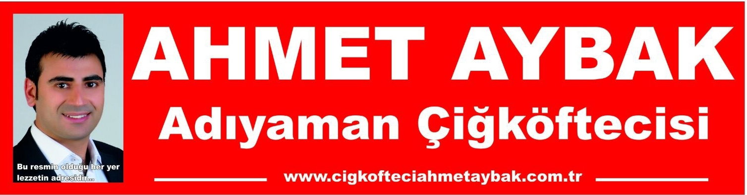 Ahmet Aybak Meşhur Adıyaman Çiğ Köftecisi Fabrika Ve Satış Mağazası