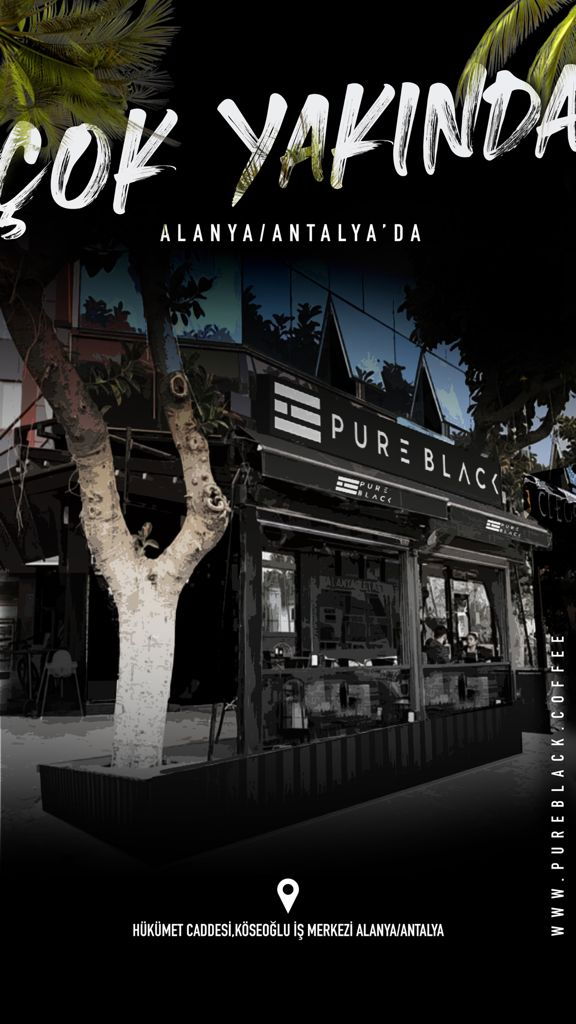 Pure Black Coffee, Alanya